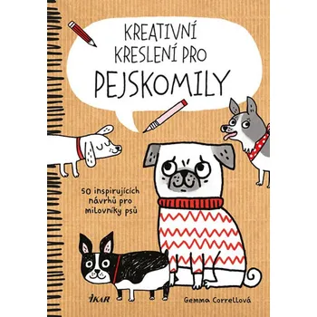 Kreativní kreslení pro pejskomily: 50 inspirujících návrhů pro milovníky psů - Gemma Correllová (2016, brožovaná)