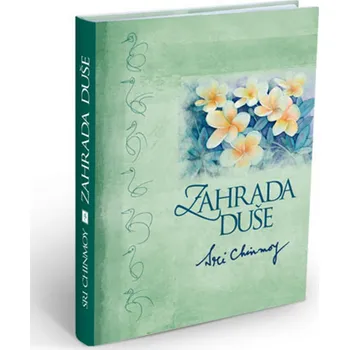 Zahrada duše - Sri Chinmoy