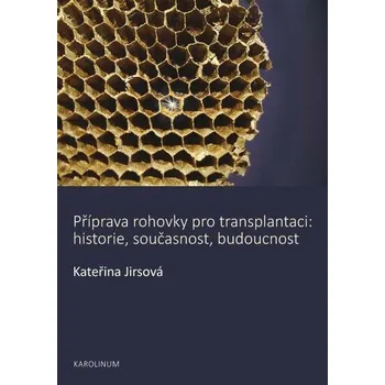 Kniha Příprava rohovky pro transplantaci: historie, současnost, budoucnost - Kateřina Jirsová (2014) [E-kniha]