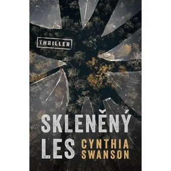 Skleněný les - Cynthia Swanson (2019, pevná)