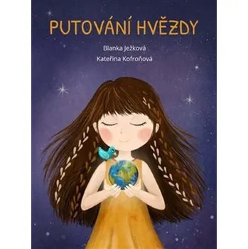 Putování hvězdy - Blanka Ježková, Kateřina Kofroňová (2020, vázaná)