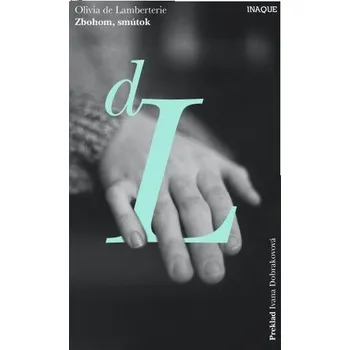 Zbohom, smútok - Lamberterie, Olivia de