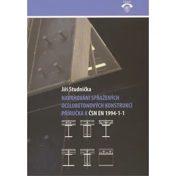 Technika Navrhování spřažených ocelobetonových konstrukcí - Jiří Studnička (2009, brožovaná)