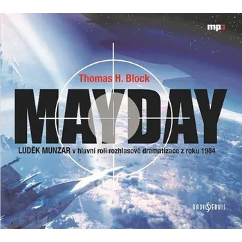 Mayday - Luděk Munzar v hlavní roli rozhlasové dramatizace z roku 1984 - H. Thomas Block