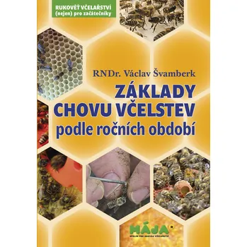 Chovatelství Základy chovu včelstev podle ročních období - Václav Švamberk (2018, pevná)