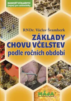 Chovatelství Základy chovu včelstev podle ročních období - Václav Švamberk (2018, pevná)
