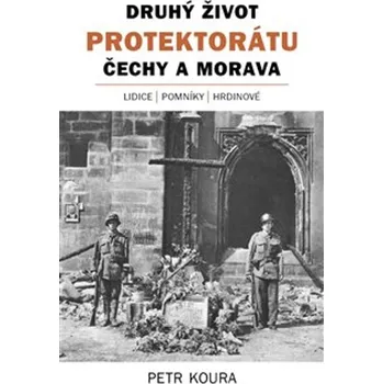 Druhý život Protektorátu Čechy a Morava - Petr Koura (2021, pevná)