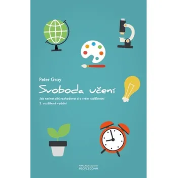 Recenze Svoboda učení: Jak nechat děti rozhodovat si o svém vzdělávání: 2. rozšířené vydání - Peter Gray (2016, brožovaná)