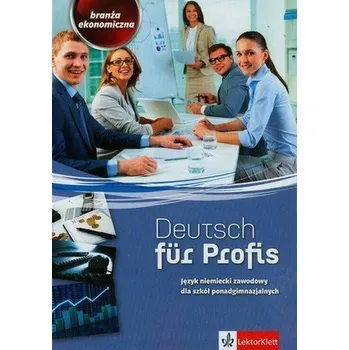 Deutsch fur profis. Branża ekonomiczna - Gurgul Mariola, Jarosz Alicja, Jarosz Józef