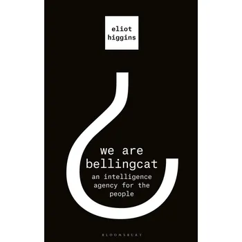 We Are Bellingcat: An Intelligence Agency for the People - Eliot Higgins [EN] (2021, brožovaná)