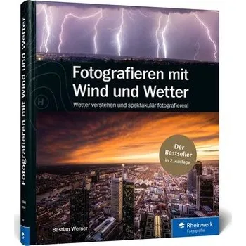 Fotografieren mit Wind und Wetter - Werner, Bastian [DE] (2019, Firma, Rheinwerk Verlag GmbH)
