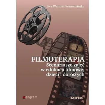 Filmoterapia scenariusze zajęć w edukacji filmowej dzieci i dorosłych - Warmuz-Warmuzińska Ewa
