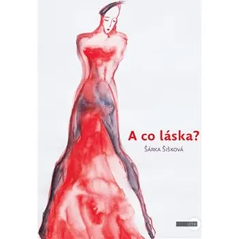 A co láska? - Šárka Šišková (2018, brožovaná)