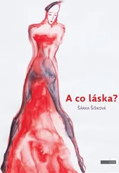 A co láska? - Šárka Šišková (2018, brožovaná)