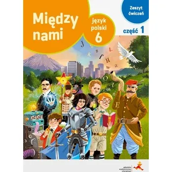JĘZYK POLSKI ĆWICZENIA DLA KLASY 6 MIĘDZY NAMI CZĘŚĆ 1 WERSJA A SZKOŁA PODSTAWOWA BR - AGNIESZKA ŁUCZAK,ANNA MURDZEK