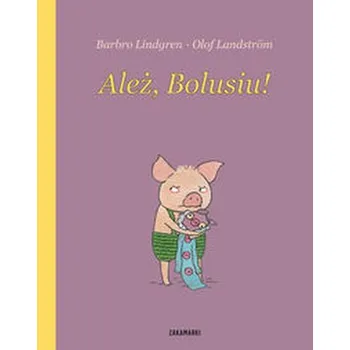 Pohádka Ależ, Bolusiu! - Lindgren Barbro