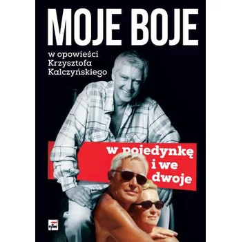 Literární biografie MOJE BOJE POJEDYNCZO I WE DWOJE - KRZYSZTOF KALCZYŃSKI