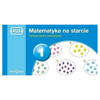 Matematika PUS. Matematyka na starcie 1. Pierwsze zabawy mat. - Dorota Marcinkowska