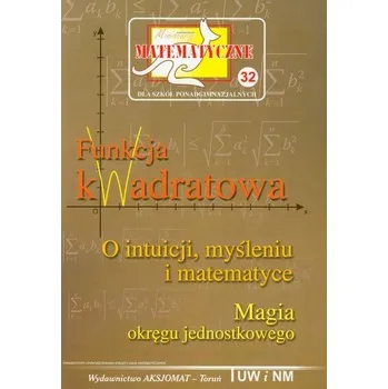 Matematika Miniatury matematyczne 32 Funkcja kwadratowa