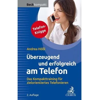 Überzeugend und erfolgreich am Telefon - Hößl, Andrea [DE] (2020, Brožovaná, Beck C. H.)