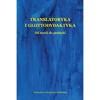 Cizí jazyk Translatoryka i glottodydaktyka. Od teorii do... - praca zbiorowa