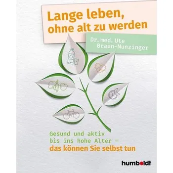 Osobní rozvoj Lange leben, ohne alt zu werden - Braun-Munzinger, Ute
