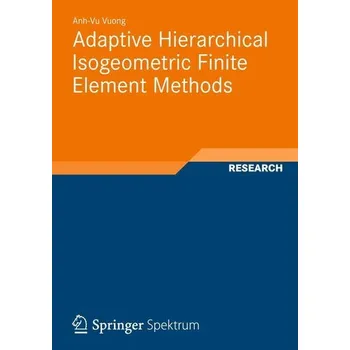 Matematika Adaptive Hierarchical Isogeometric Finite Element Methods - Vuong, Anh-Vu