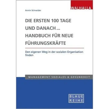 Die ersten 100 Tage und danach... Handbuch für neue Führungskräfte - Schneider, Armin