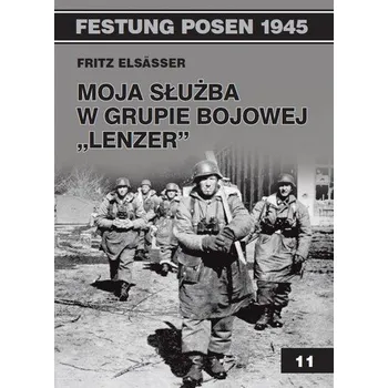 Moja służba w grupie bojowej Lenzer - Elsasser Fritz