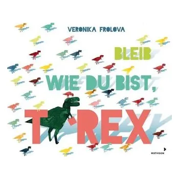 První čtění Bleib wie du bist, T-Rex - Frolova, Veronika