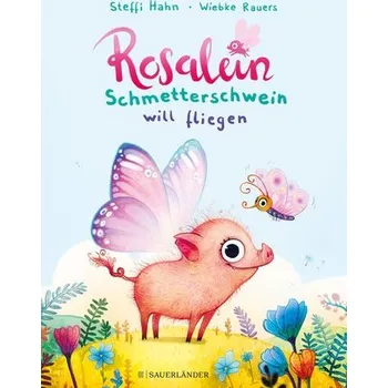 První čtění Rosalein Schmetterschwein will fliegen - Hahn, Steffi