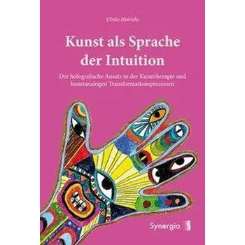 Kunst als Sprache der Intuition - Ulrike Hinrichs