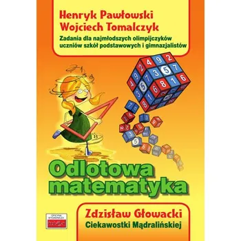Přírodní věda Odlotowa matematyka. Wydanie II - Pawłowski Henryk, Tomalczyk Wojciech, Głowacki Zdzisław
