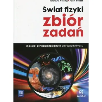 Świat fizyki. Liceum/Techn. Fizyka. Zbiór zadań. Zakres podst - Nessing Katarzyna, Blokesz Adam