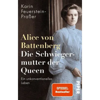 Alice von Battenberg - Die Schwiegermutter der Queen - Feuerstein-Praßer, Karin