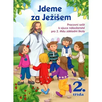 Duchovní literatura Jdeme za Ježíšem (2. třída) (Pracovní sešit k výuce náboženství pro 2. třídu základní školy)