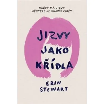 Jizvy jako křídla: Každý má jizvy.…