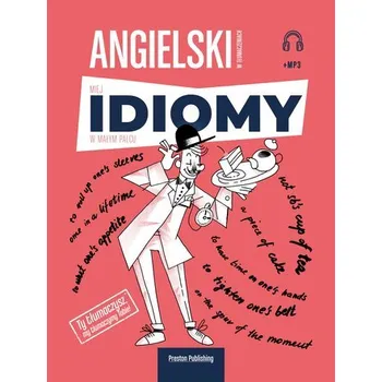 ANGIELSKI W TŁUMACZENIACH. IDIOMY - opracowanie zbiorowe