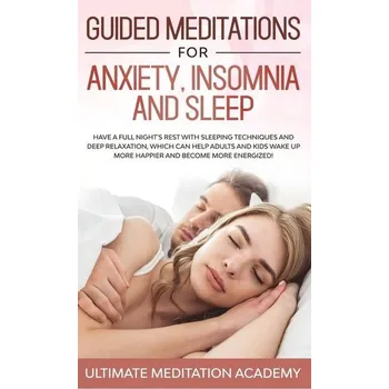 Guided Meditations for Anxiety, Insomnia and Sleep - Academy, Ultimate Meditation