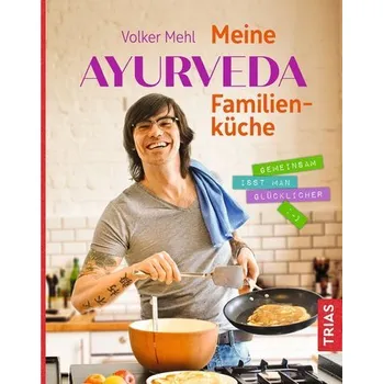 Meine Ayurveda-Familienküche - Mehl, Volker [DE] (2020, Firma, Trias)