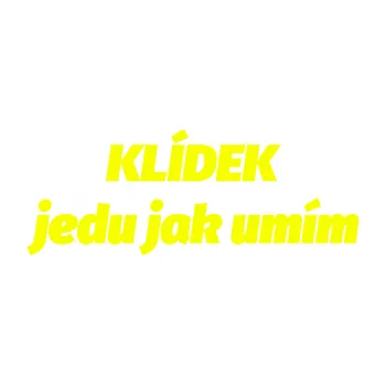 Polep vozidla SAMOLEPKA Klídek jedu jak umím (70 - Fluorescentní žlutá) NA AUTO, NÁLEPKA, FÓLIE, POLEP, TUNING, VLASTNÍ TEXT, TISK, AUTOSAMOLEPKY.cz, POLEPY, OBRÁZEK, LOGO, SAMOLEPKY