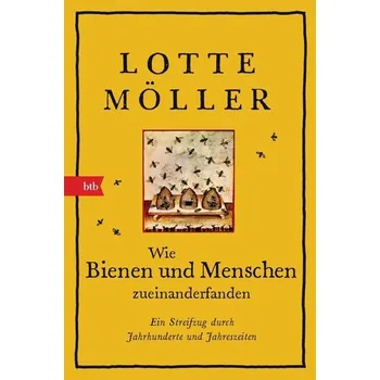 Příroda Wie Bienen und Menschen zueinanderfanden - Möller, Lotte