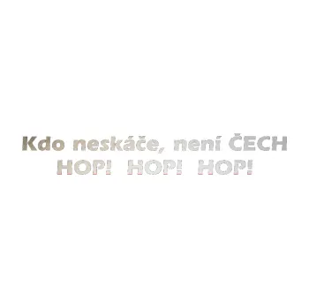 Polep vozidla SAMOLEPKA Kdo neskáče není Čech (82 - odrazková reflexní bílá) NA AUTO, NÁLEPKA, FÓLIE, POLEP, TUNING, VLASTNÍ TEXT, TISK, AUTOSAMOLEPKY.cz, POLEPY, OBRÁZEK, LOGO, SAMOLEPKY