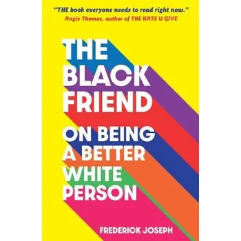 Učebnice Black Friend: On Being a Better White Person - Joseph, Frederick