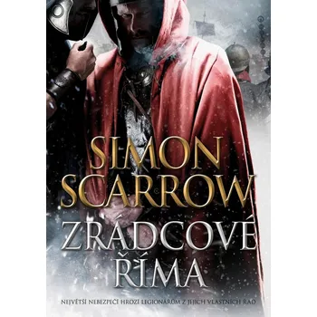Zrádcové Říma - Simon Scarrow (2021, pevná)