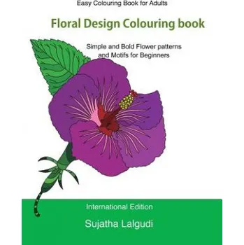 Cizojazyčná kniha Easy Colouring Book for Adults: Floral Design Colouring Book: Adult Colouring Book with 50 Basic, Simple and Bold Flower Patterns and Motifs for Begin – Sujatha Lalgudi (EN)