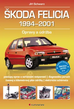 Kniha Škoda Felicia 1994-2001: Opravy a údržba - Jiří Schwarz (2015) [E-kniha]