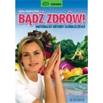 Bądź zdrów naturalne metody samoloczenia - Nowotczyński Daniel