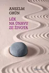 Lék na únavu ze života - Anselm Grün…