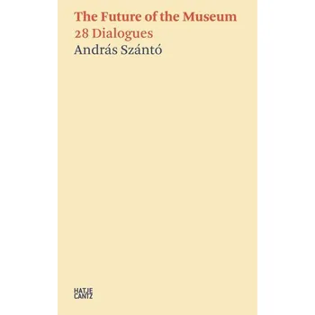 Umění András Szántó. The Future of the Museum